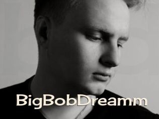 BigBobDreamm