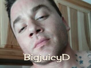 BigjuicyD