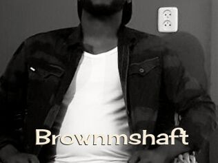 Brownmshaft