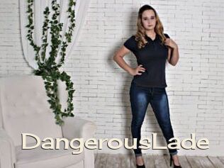 DangerousLade