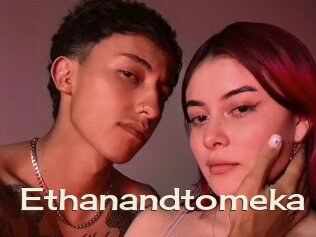 Ethanandtomeka