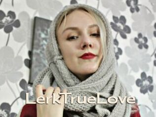 LerkTrueLove Big Dicks Round Ass
