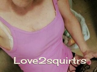 Love2squirtrs