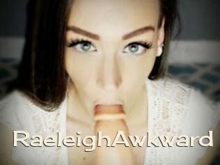 RaeleighAwkward