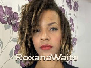 RoxanaWaits