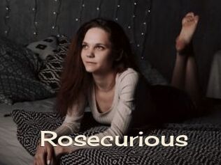 Rosecurious