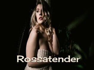 Rossatender