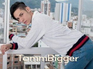 TommBigger