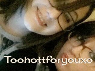 Toohottforyouxo