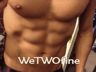 WeTWOfine