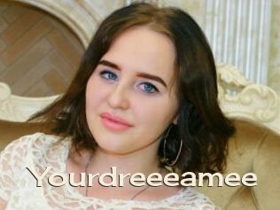 Yourdreeeamee