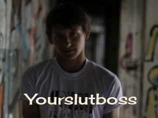 Yourslutboss